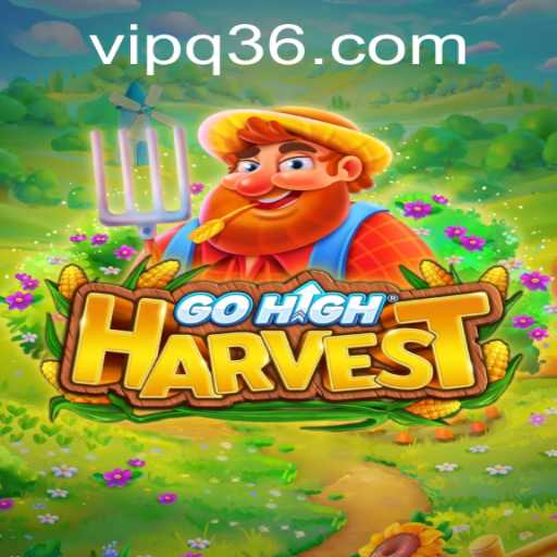 Discover the Exciting World of GoHighHarvest: A Comprehensive Guide